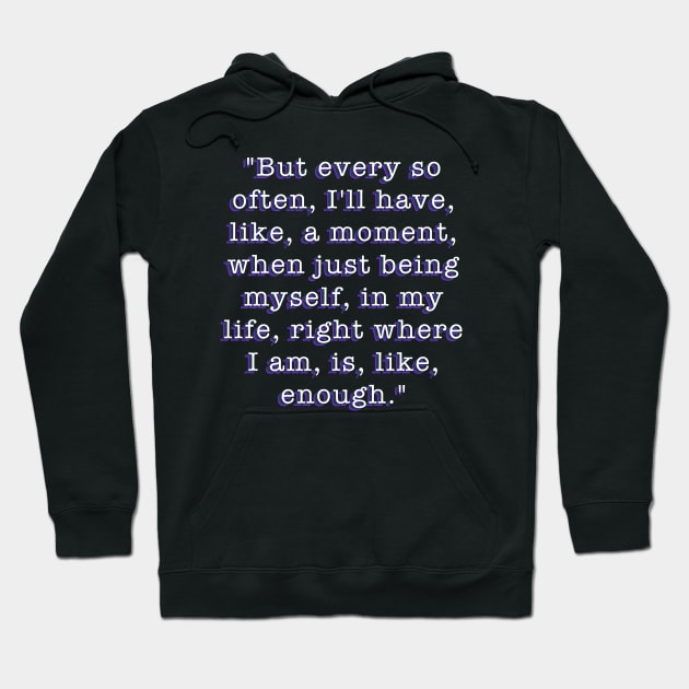 My so called life Quote I Am Enough Typography Design Hoodie by Created by JR